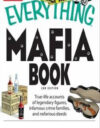 The everything mafia book : true-life accounts of legendary figures, infamous crime families and notorious deeds